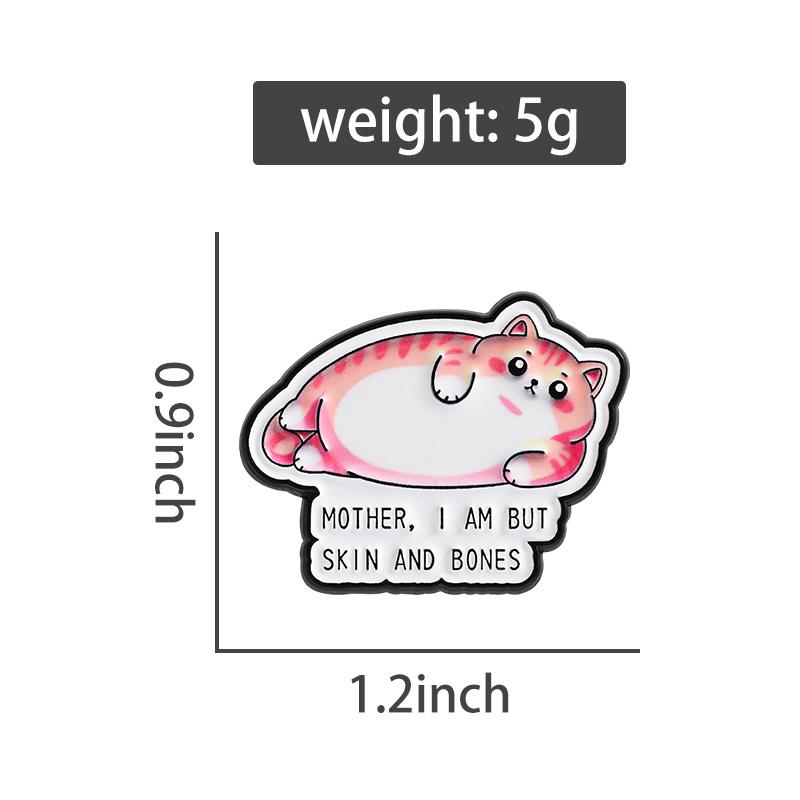 Fat Cat Enamel Pins Custom I AM BUT SKIN AND BONES Brooches Lapel Badges Clothes Funny Jewelry Gift for Kids Friends