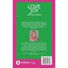 LOVE JOY AND SILLINESS Love and Joy Are What Everybody Desires. And,