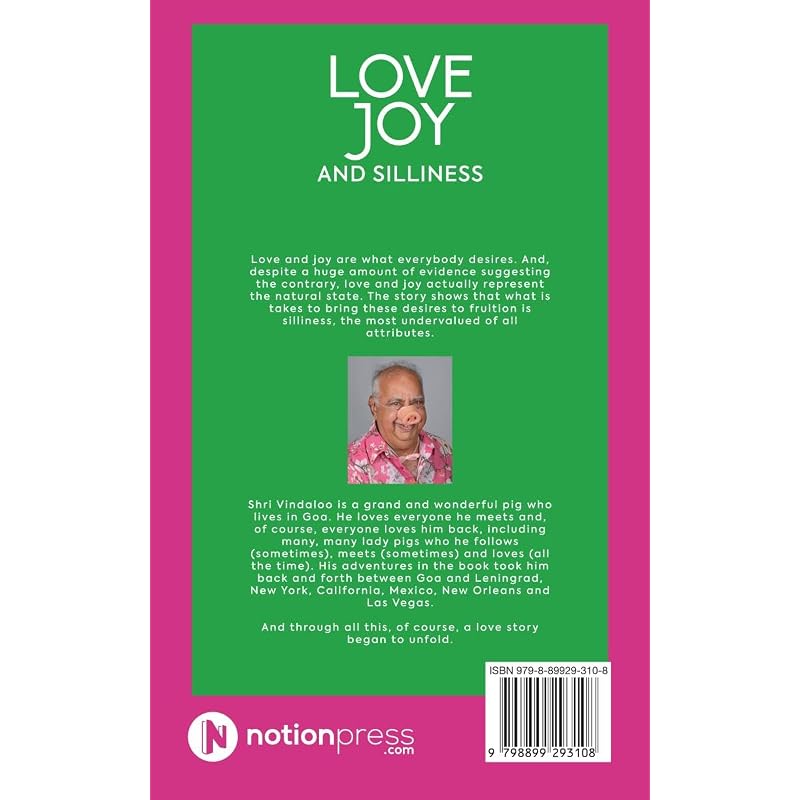 LOVE JOY AND SILLINESS Love and Joy Are What Everybody Desires. And,