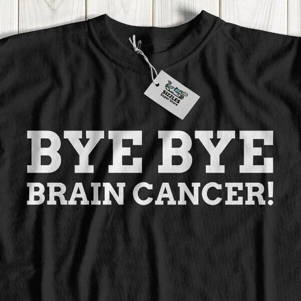 Bye Bye Brain Cancer T-Shirt Funny Craniotomy Gifts Tumour Gift Surgery Recovery S