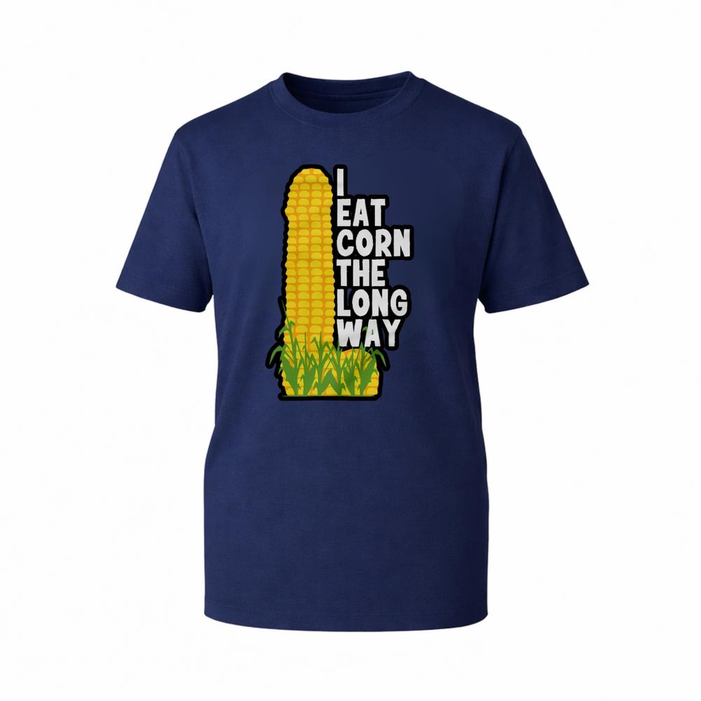 I Eat Corn The Long Way Graphic TShirt Food Lover Sarcastic Humorous Gift TTop S