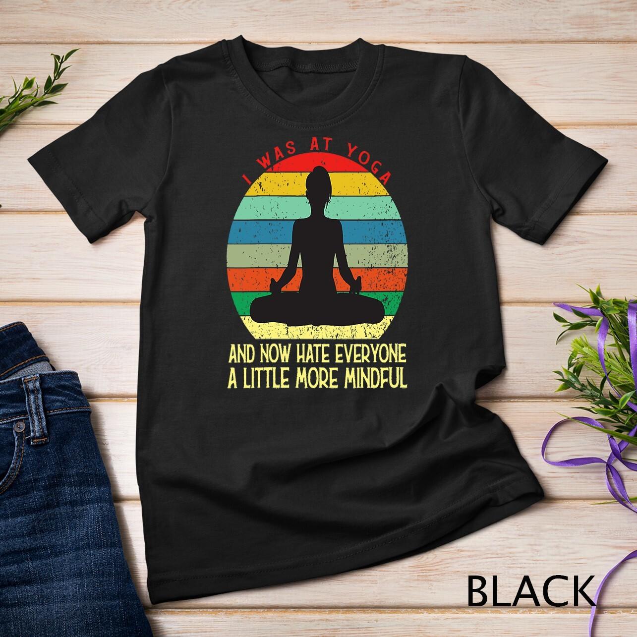 Womens I Was At Yoga, Meditation, Yoga Mat Non -slip, Funny Yogi Unisex T-Shirt Mens Womens Tees Top S