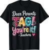 Dear Parents Tag Your It Shirt Teachers Last Day Of School T-Shirt