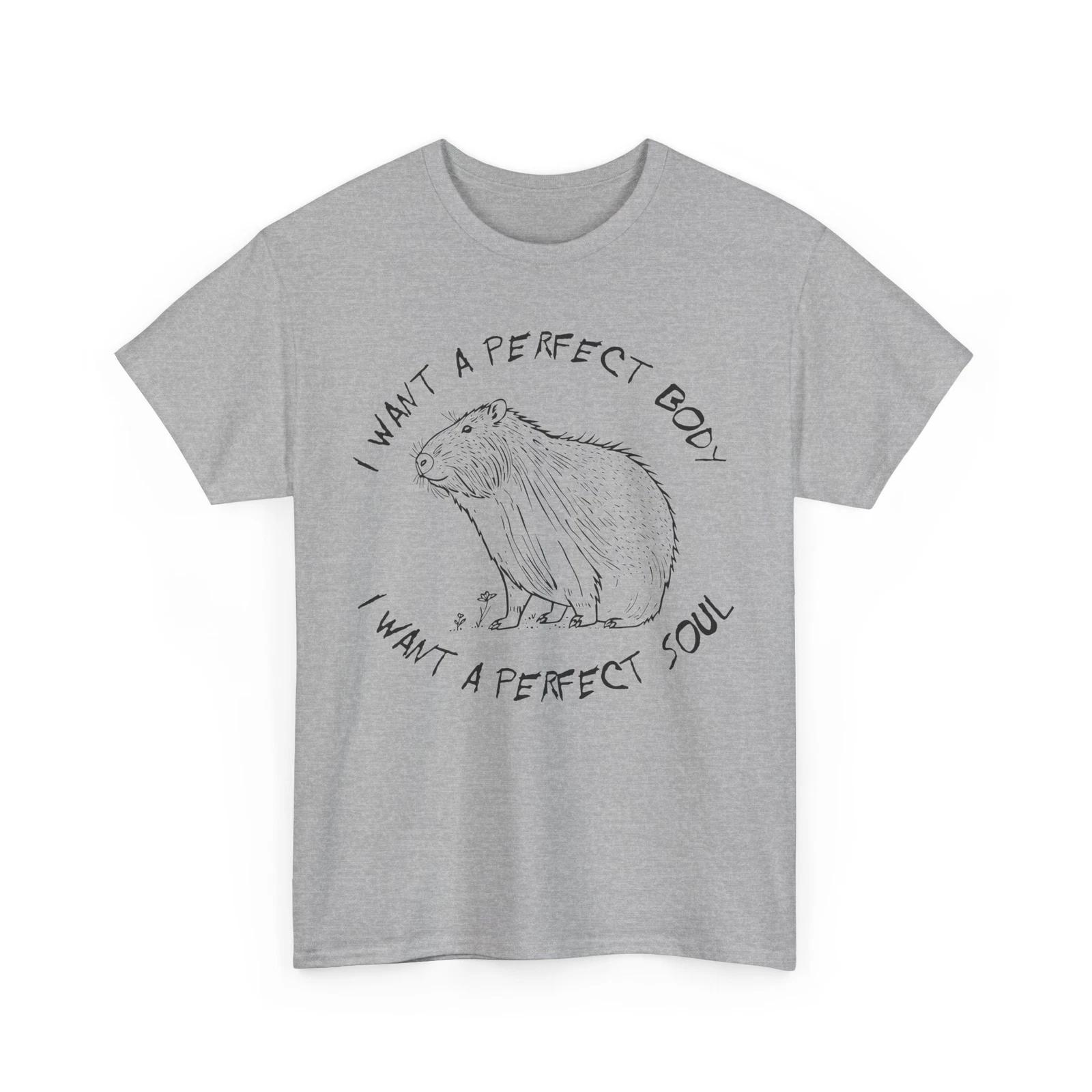 Capybara Meme T-Shirt | I Want A Perfect Body I Want A Perfect Soul Shirt 4XL
