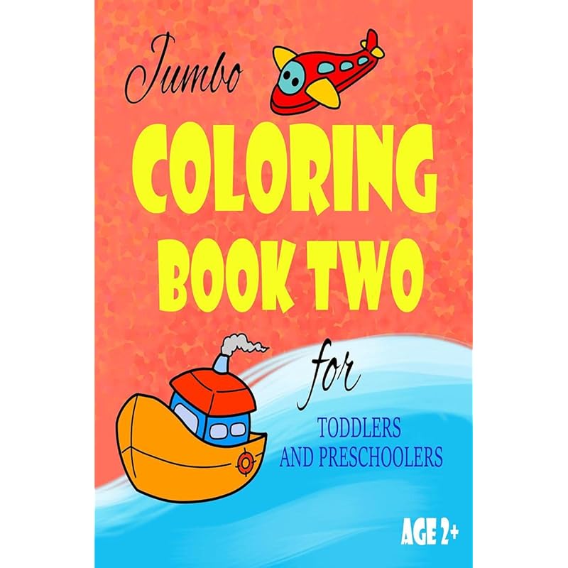 Jumbo COLORING BOOK TWO for TODDLERS AND PRESCHOOLERS
