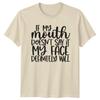 If My Mouth Doesn't Say It Funny Face T-Shirt Sarcastic Adult