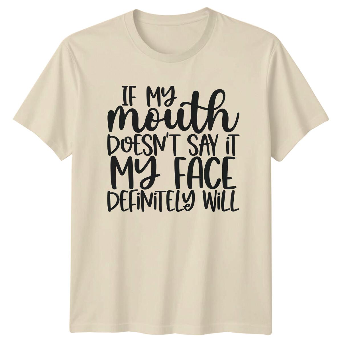 If My Mouth Doesn t Say It Funny Face T-Shirt Sarcastic Adult L