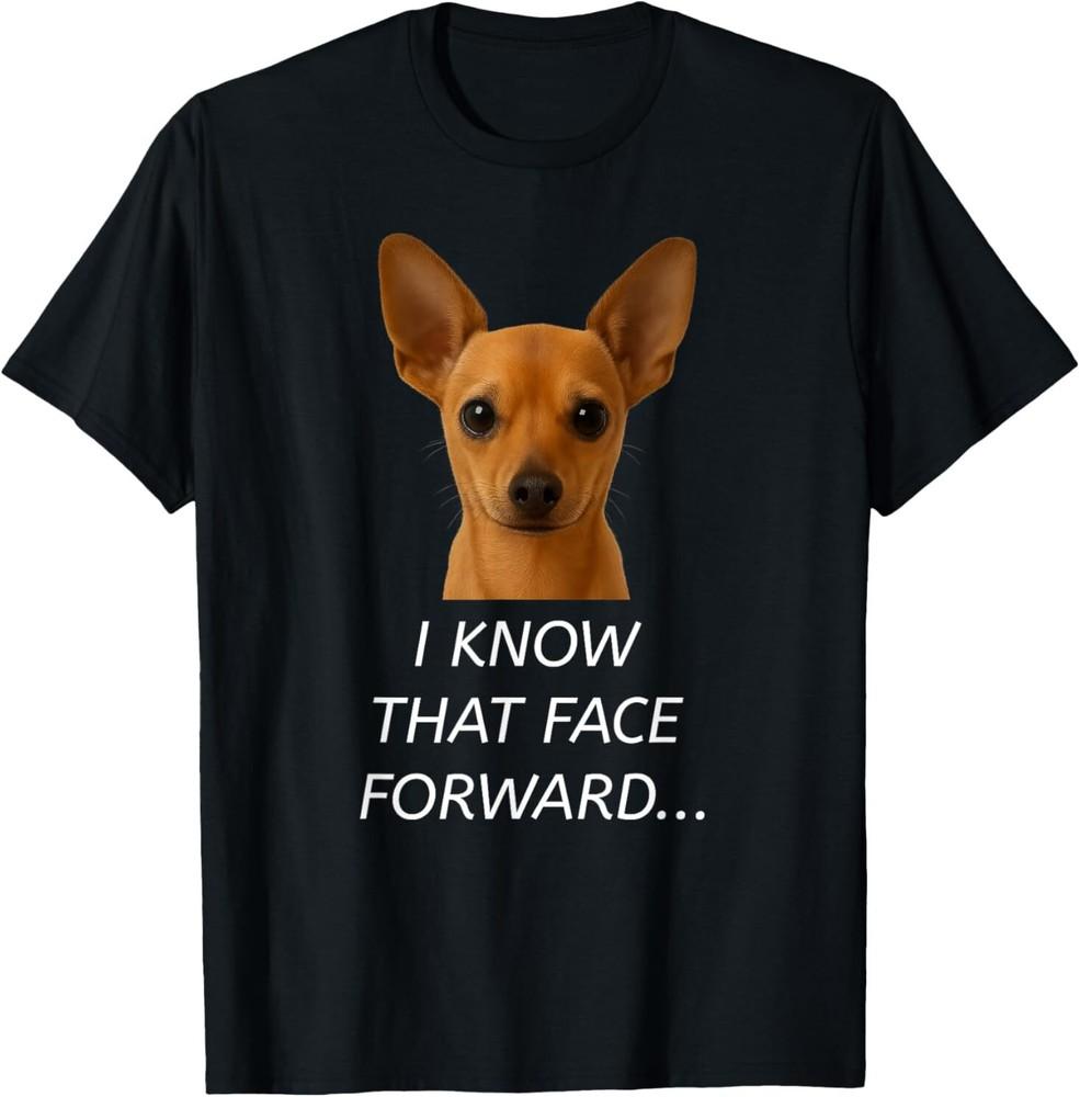 I Know That Face Forward and Backward Funny Chiweenie T-Shirt Unisex T-Shirt XXXL