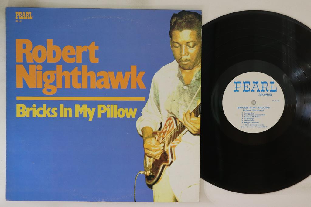 LP Record ROBERT NIGHTHAWK - Bricks In My Pillow PL11 PEARL 1978 US Blues Used