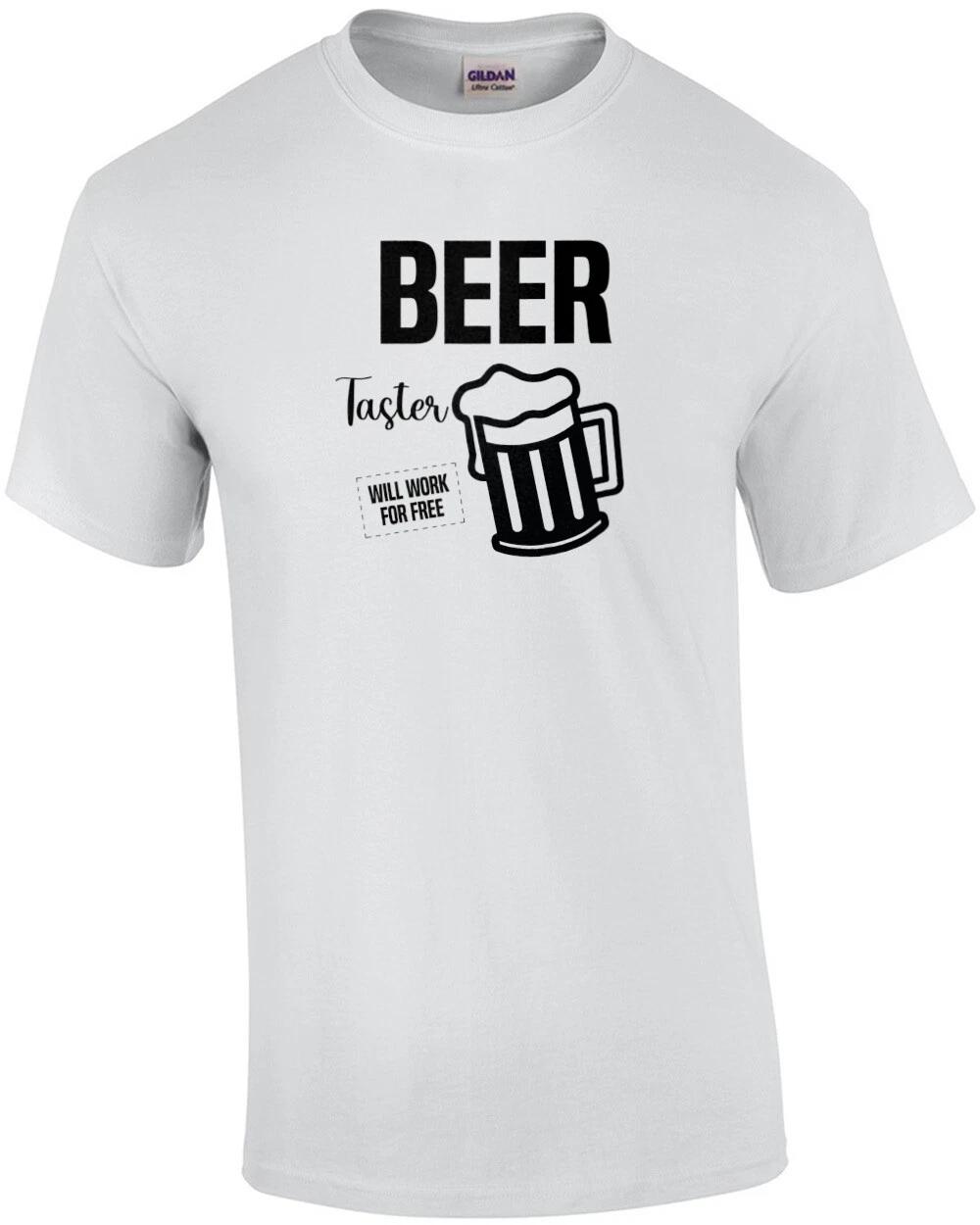 Beer Taster - Will Work For Free - Funny Beer T-Shirt M