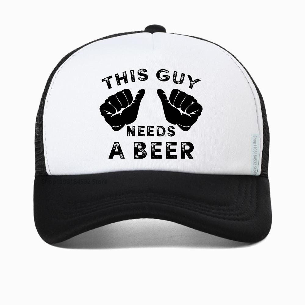 This Guy Needs A Beer Graphic Print Baseball Cap Women Summer Funny Casual Fashion Harajuku Drinking Gift Mesh Breathable