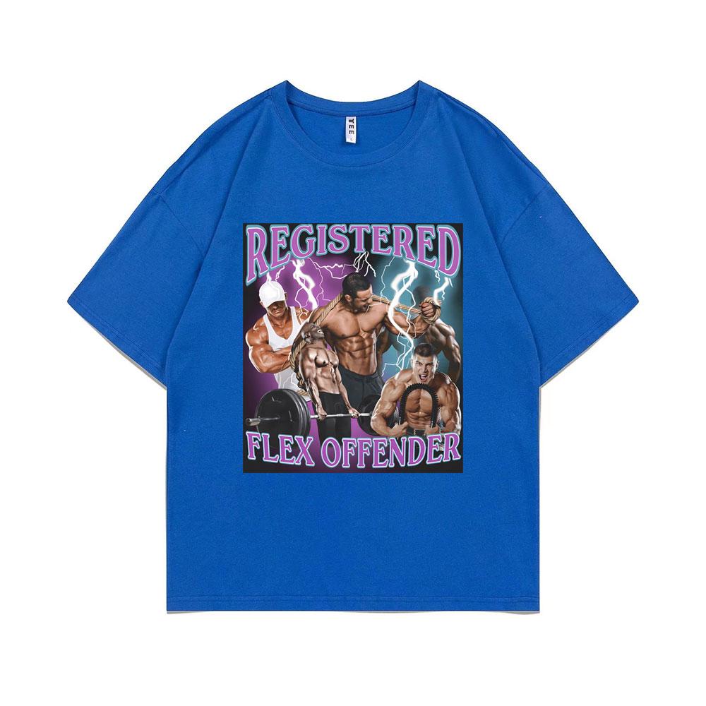 Registered Flex Offender Funny Bodybuilder Workout Gym Graphic Tshirt Unisex Women Casual Oversized Tshirt Unisexs Cotton T Shirts