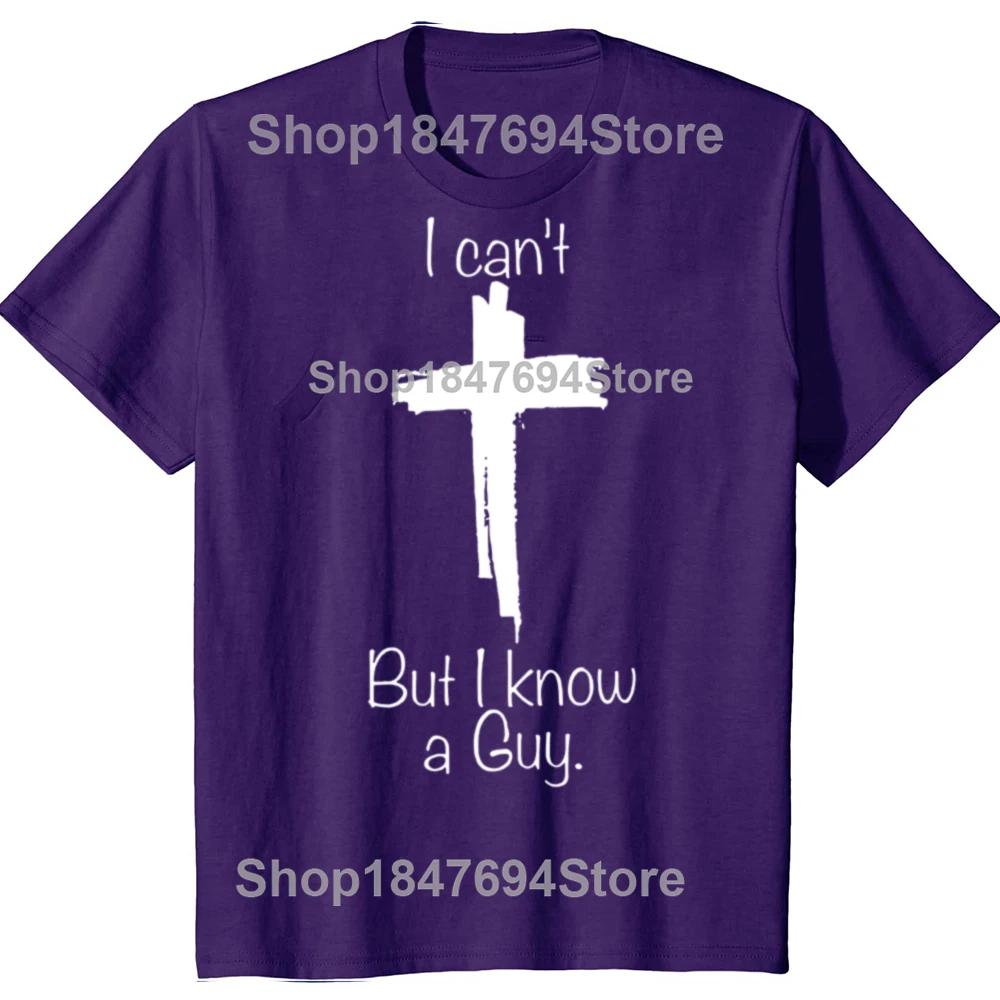 Vintage I Cant But I Know A Guy Graphic Tshirt Men Women Hip Hop Christian Jesus Fans T Shirt 100 Cotton Comfort Tshirts