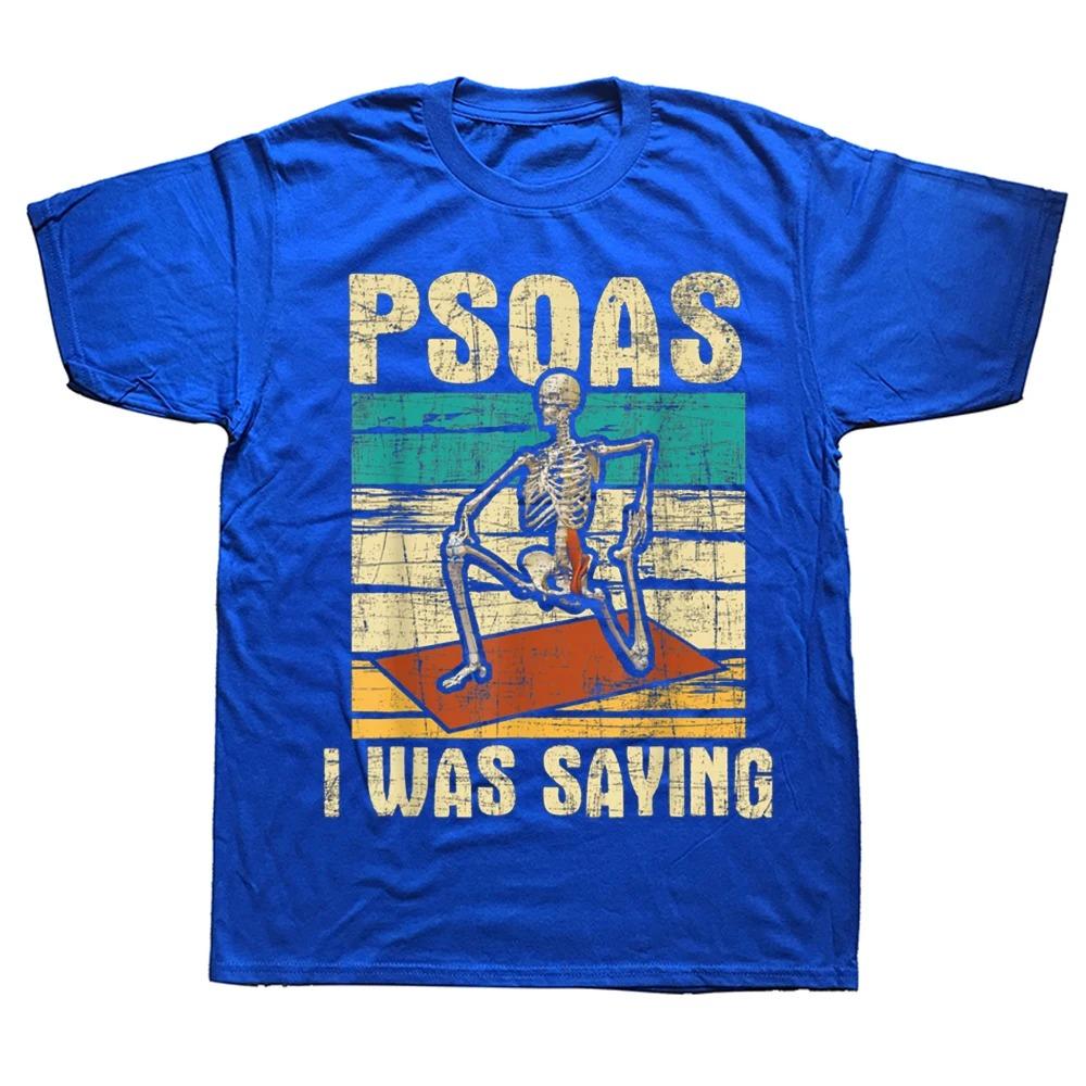 Psoas I Was Saying Massage Therapist Therapy T Shirts Streetwear Short Sleeve Birthday Gifts Summer Style T-shirt Mens Clothing
