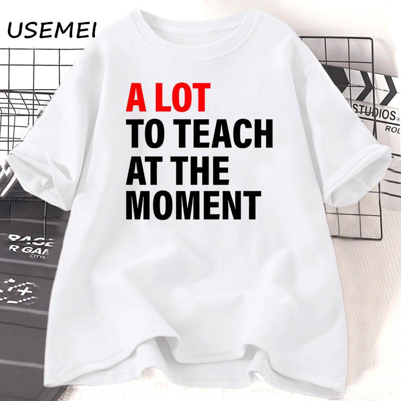A Lot To Teach At The MoUnisext T-shirt Unisex Unisex Teacher Funny Saying T Shirt Back To School Short Sleeve Cotton Tee Shirt Clothes