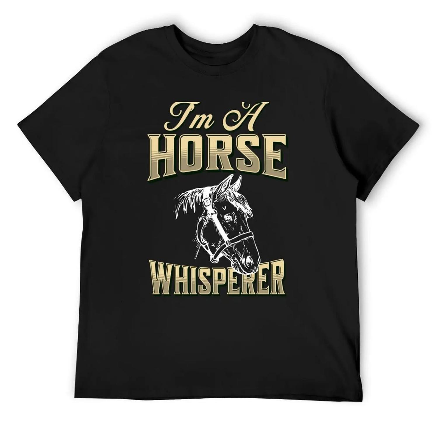 

I m a Horse Whisperer T-Shirt Funny t-shirts graphic tee shirt t shirts for men pack XXXXXL чорний