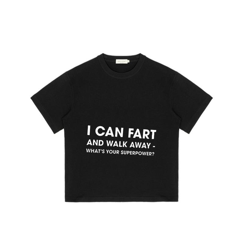 Black T Shirt I Can Fart and Walk Away What S Your Superpower Humor Graphic Print Casual Streetwear Top for Men and Women