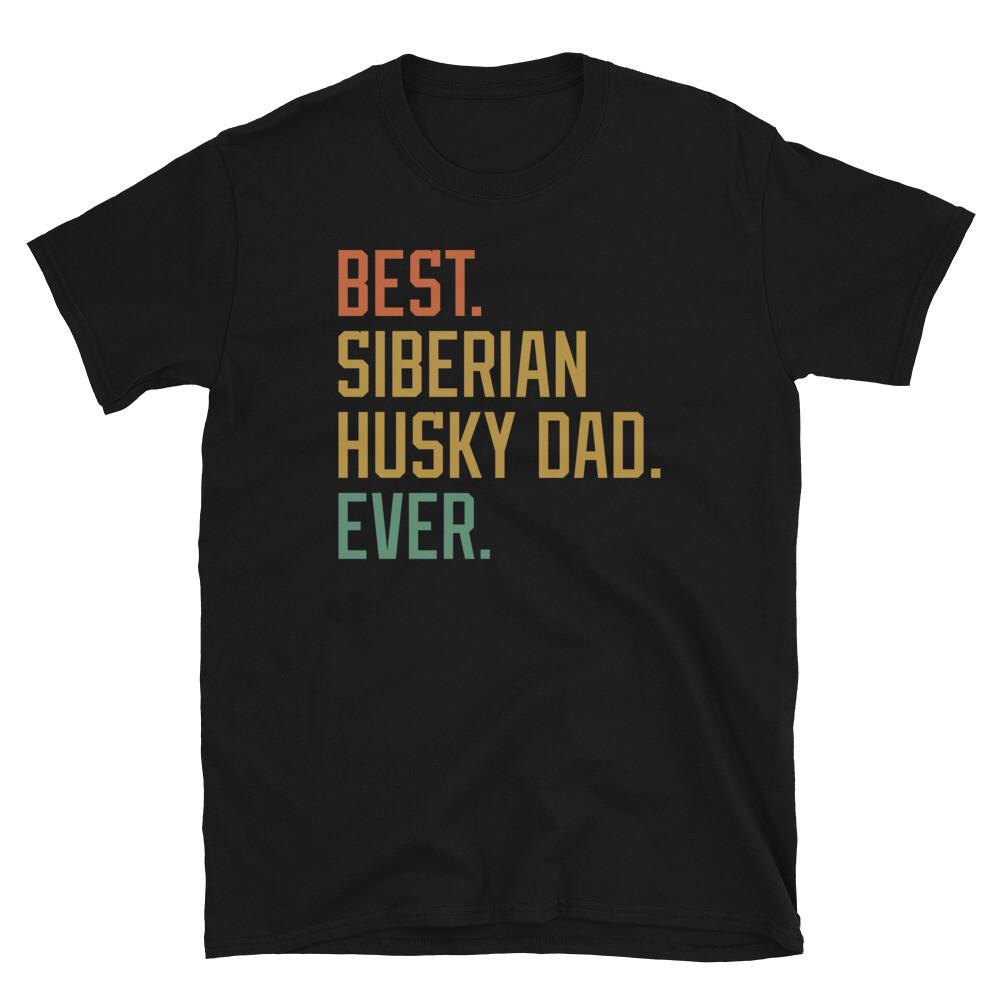 Best Siberian Husky Dad Ever Dog Breed Puppy Short-Sleeve Unisex T-Shirt 4XL