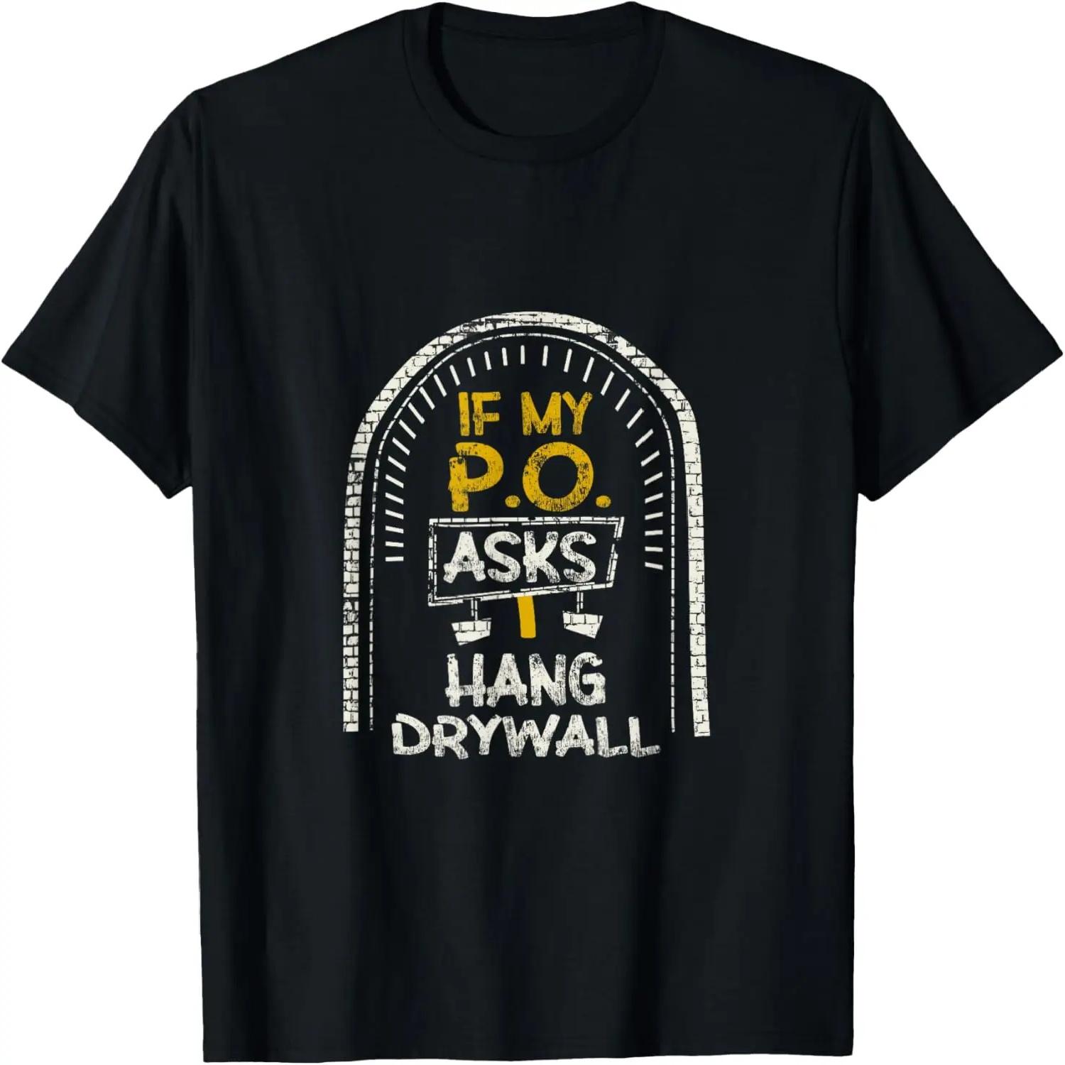 

If My PO Asks I Hang Funny Hilarious Drywall T-Shirt XXXXXL чорний