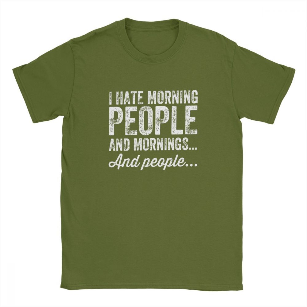 Aying Quote TShirts I Hate Morning Mens Tshirt People And Mornings And People Men T Shirts 100 Cotton Tee Summer Tops Funny