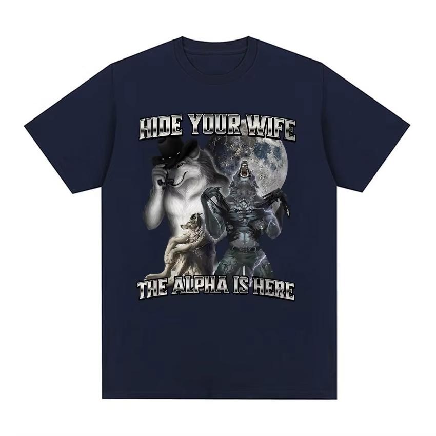Hide Your Wife The Alpha Is Here Funny Werewolf Meme T-shirts Short Sleeve Men Women Fashion Cotton T Shirts