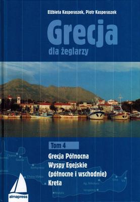 Grecja Dla Żeglarzy. Tom 4: Grecja Północna, Wyspy Egejskie (Północne I Wschodnie), Kreta. Przewodnik Żeglarski. Almapress