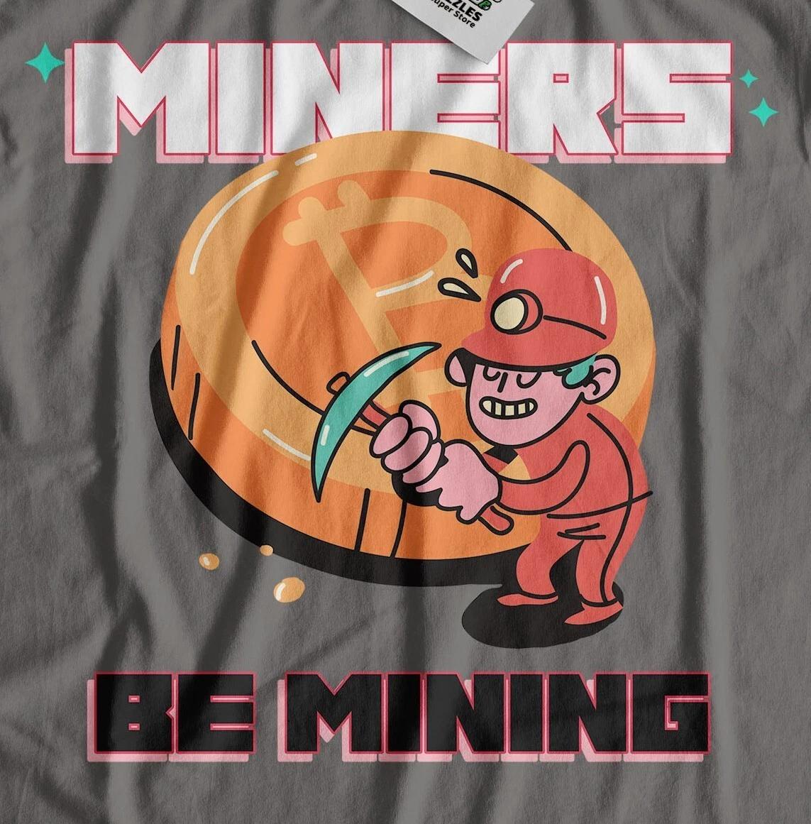 Miners Be Mining! Unisex Bitcoin Cryptocurrency T-Shirt Crypto ETH BTC Gifts XL