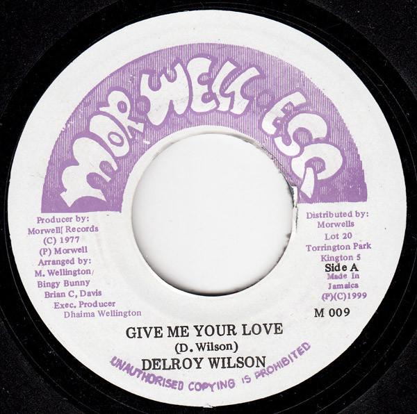 

7inch Record DELROY WILSON MORWELL UNLIMITED Give Me Your Love Dunstan Special M009 Morwell Esq. 1999 Jamaica Reggae Ska Dub Used