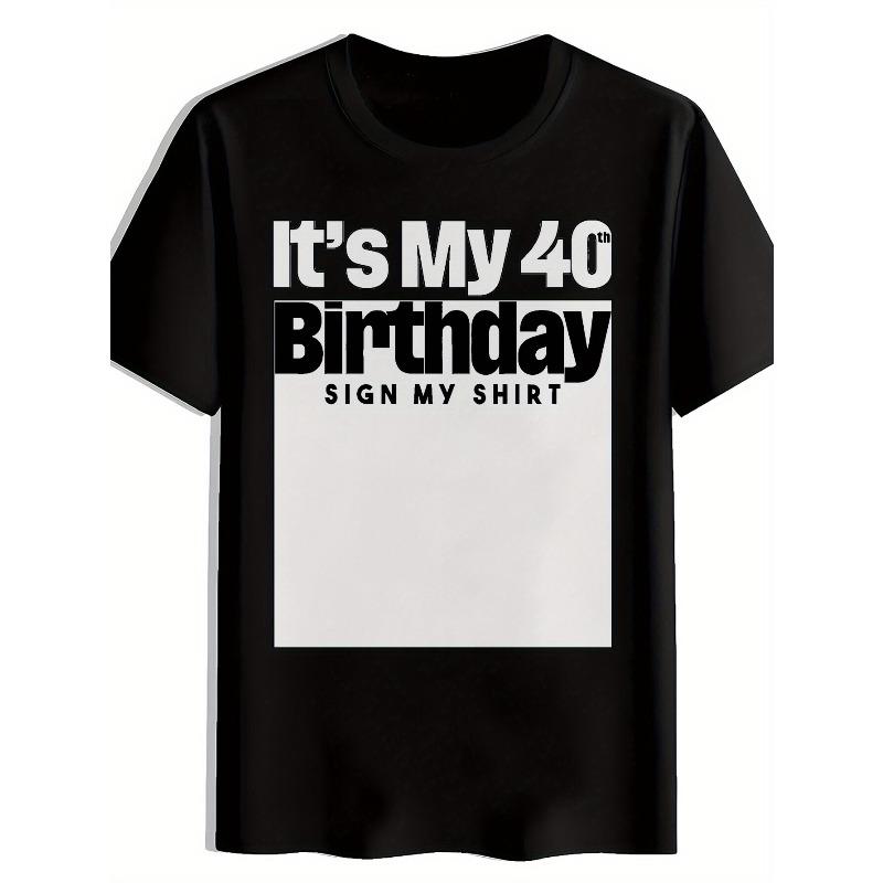Men S Casual Crew Neck T-Shirt |  It S My 40th Birthday, SIGN MY SHIRT  Print, Summer, Slight Stretch Fabric, Regular Fit S чёрный