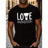 European Sizes LOVE BADMINTON Print Tee Shirt, Tees for Men, Casual Short Sleeve T-shirt for Summer