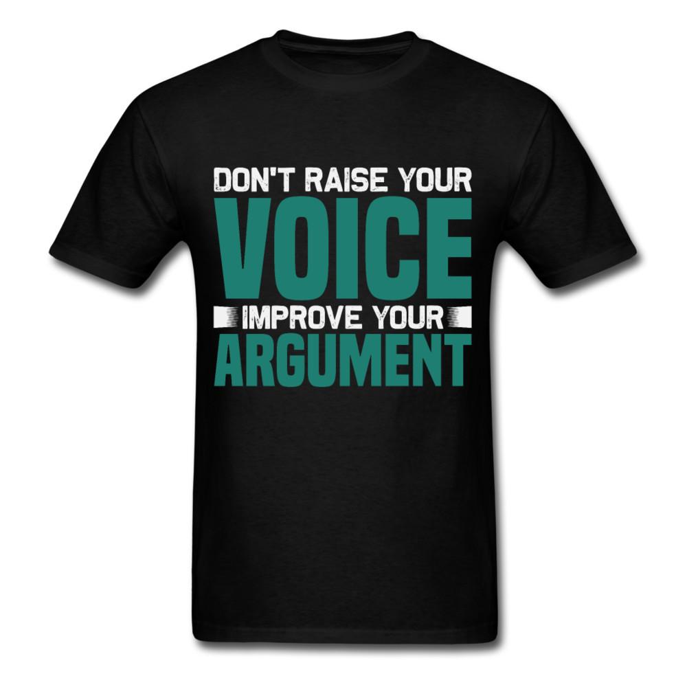 

Motivation shirt Dont raise your voice Improve your Argument Motivational TShirt 4XL