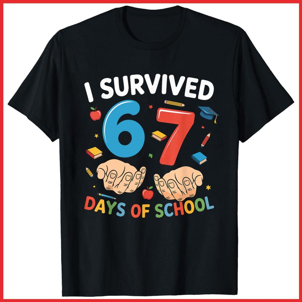 

I Survived 67 Days Of School Six Seven Teacher Black Cotton T-Shirt S-5Xl L