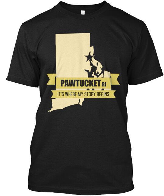 Pawtucket It s Where My Story Begins T-Shirt Made in the USA Size S to 5XL Unisex T-Shirt XL
