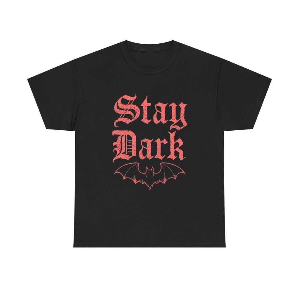 Stay Dark Graphic T Shirt Unisex Heavy Cotton Tee Unisex T-Shirt M