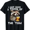 Funny Holding A Beer Raccoon I May Have A Touch of The Tism Autism T-Shirt for Men Women Cotton Short Sleeve