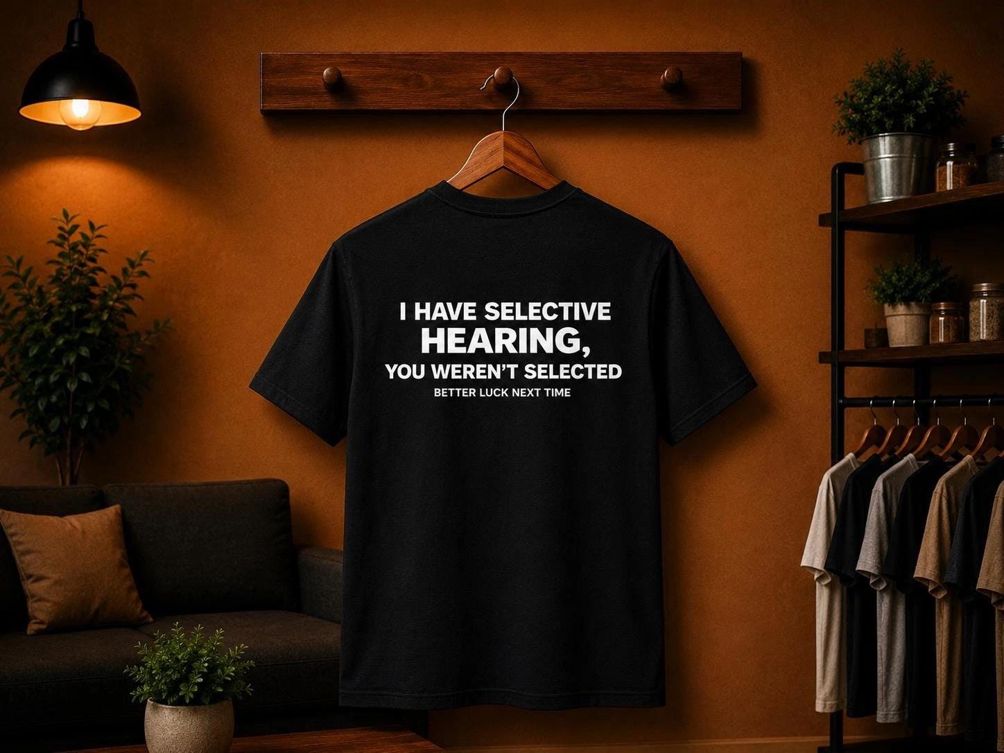 Selective hearing Parody T-shirt | Funny Graphic T-Shirt | Joke Tee L