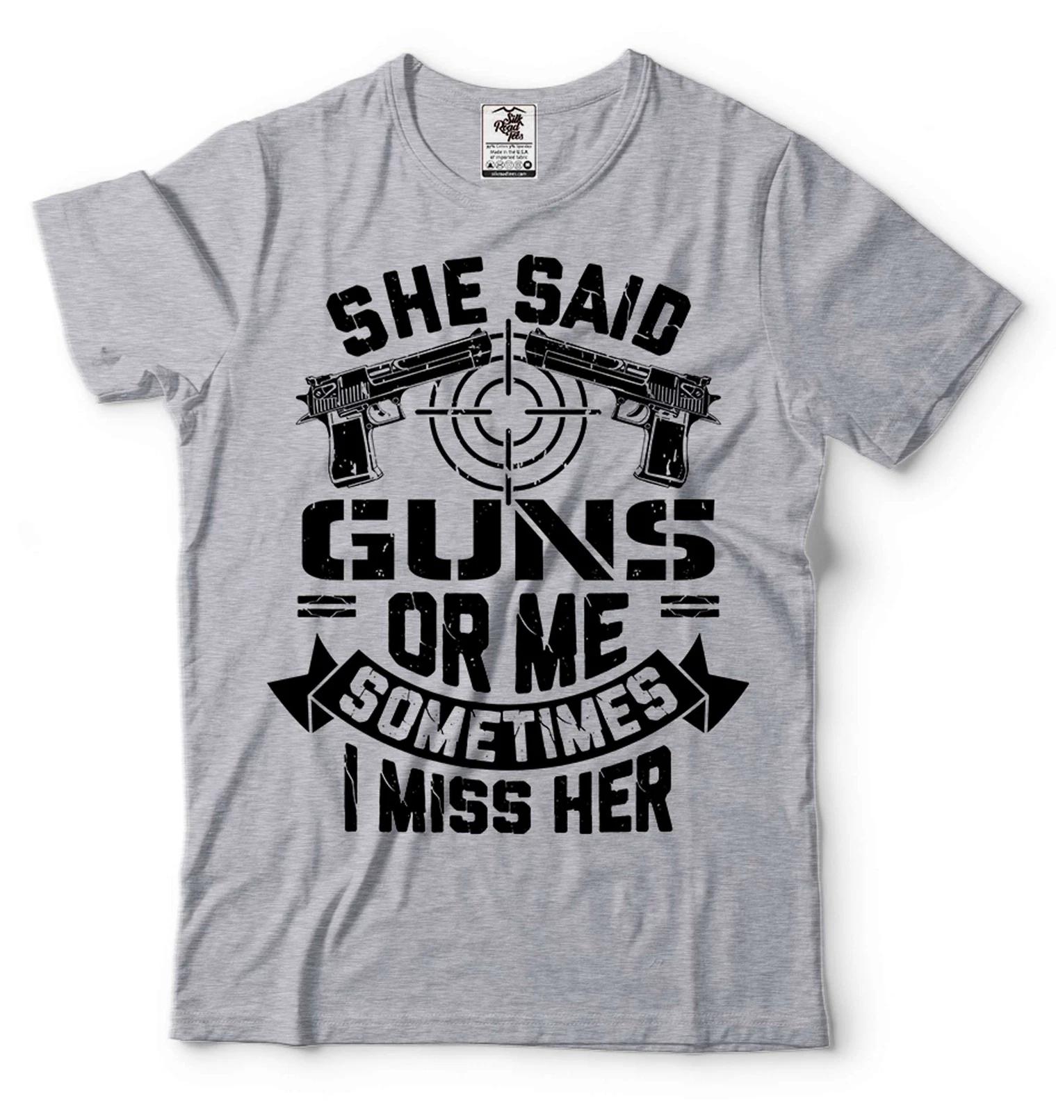 Funny Tee She Said Guns Or Me Shirt 2nd Amendment Pro Gun Shirts Gun Owner Shirt L
