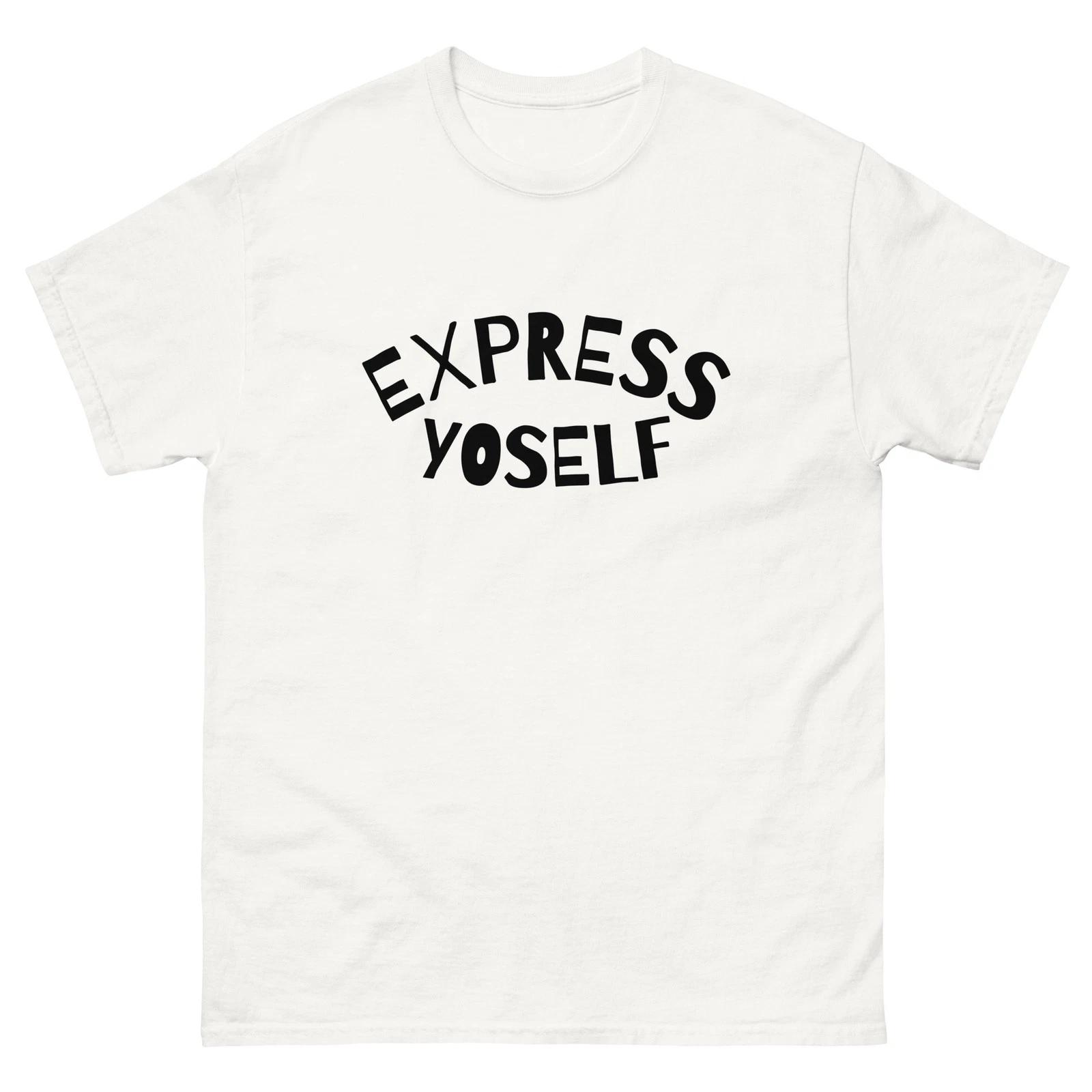 Express Yourelf Yoself Yo Self Men Women Unisex classic white tee shirt t-shirt M