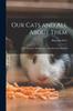 Kniha Our Cats and All About Them : Their Varieties, Habits, and ...described and Pictured