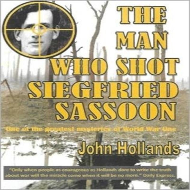 The Man Who shot Siegfried Sassoon by John Hollands Paperback Book 9780904596069