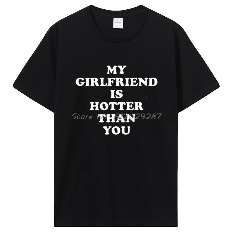Meine Freundin ist heißer als du Freund T-Shirts Grafik Baumwolle T-Shirt Streetwear Geburtstagsgeschenke Sommer T-Shirt Kleidung