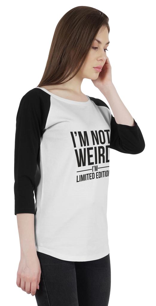 Inkmeso Women Raglan Tshirt Sarcastic Quote   Im Not Weird Im Limited Edition   Graphic