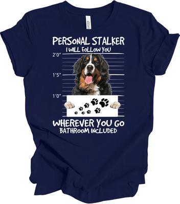 Funny Bernese Mountain Dog Stalker T Shirt Unisex Gift