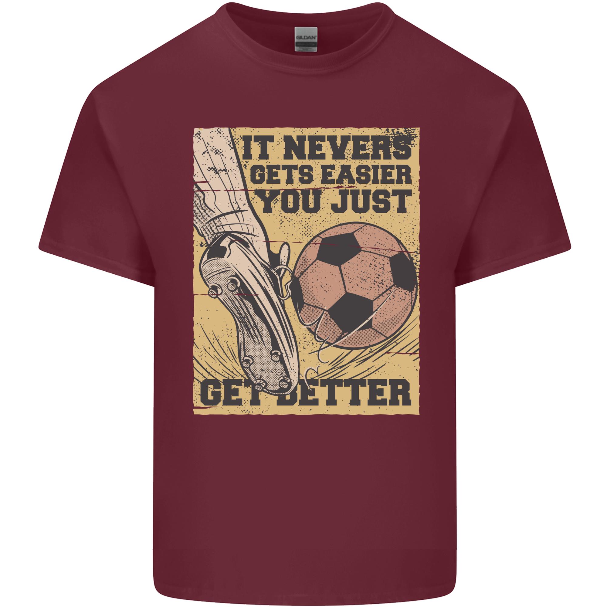 You Just Get Better Football Quote Soccer Unisexs Light Cotton TShirt S