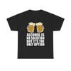 Alcohol Is No Solution Funny Jokes Graphic T Shirt NEW ADULT Tee