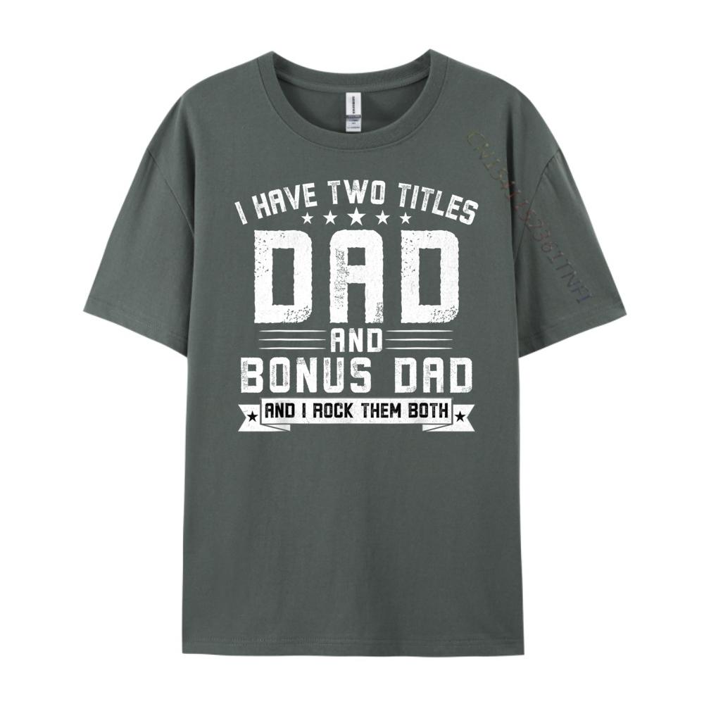 I Have Two Titles Dad And Bonus Dad Funny Dad Fathers Day Luxury T Shirt Halloween Big And Tall