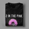 Unisex 2 In The Pink 1 In The Stink T-Shirts Donut Dirty Erwachsenen Humor Witze lustig T-Shirt aus reiner Baumwolle Kurzarm T-Shirts mit Rundhalsausschnitt