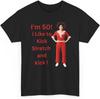 50th Birthday Kick Stretch and Kick T-shirt