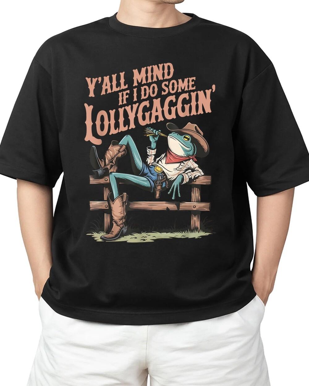 Y all Mind If I Do Some Lollygaggin Funny Cowboy Frog For Adult S-4XL T-Shirt L