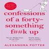 Confessions of a FortySomething Fk Up by Alexandra Potter Paperback Book 9781529022803